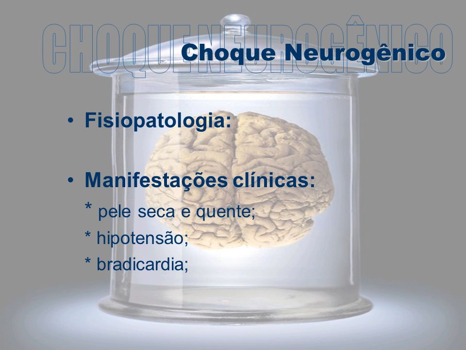CHOQUE NEUROGÊNICO Choque Neurogênico Fisiopatologia: