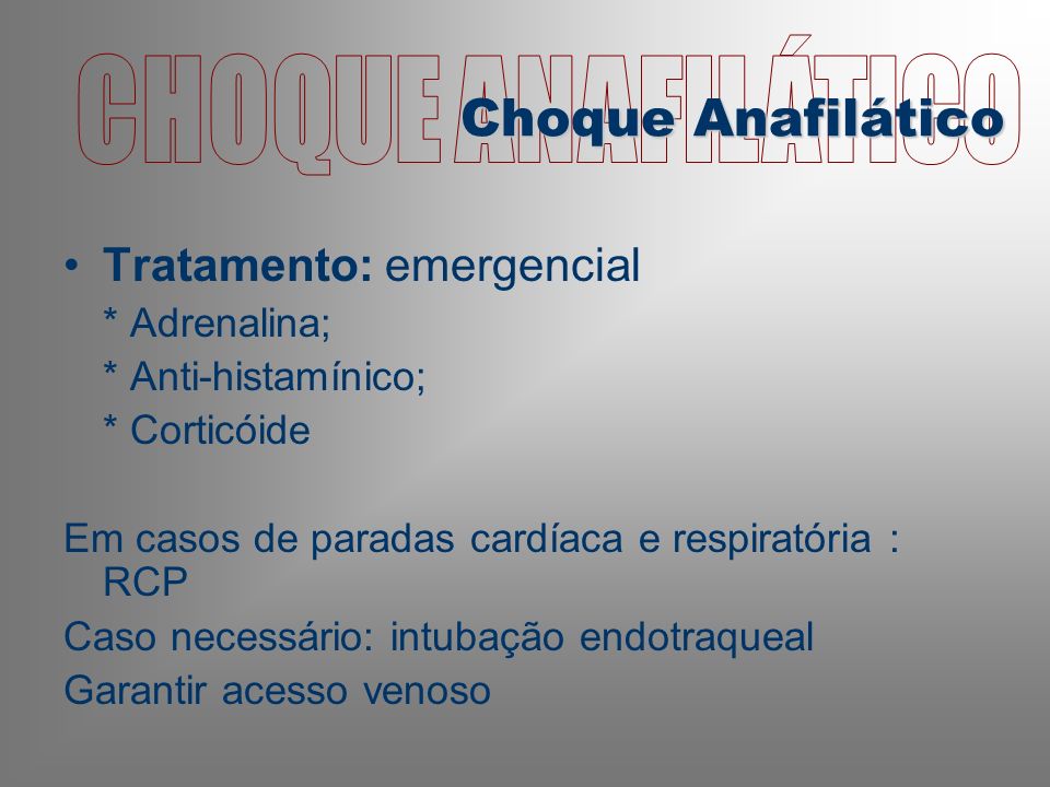 CHOQUE ANAFILÁTICO Choque Anafilático Tratamento: emergencial
