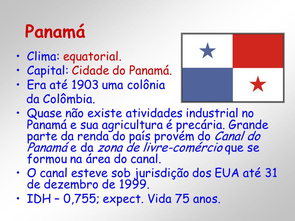 Panamá Clima: equatorial. Capital: Cidade do Panamá.