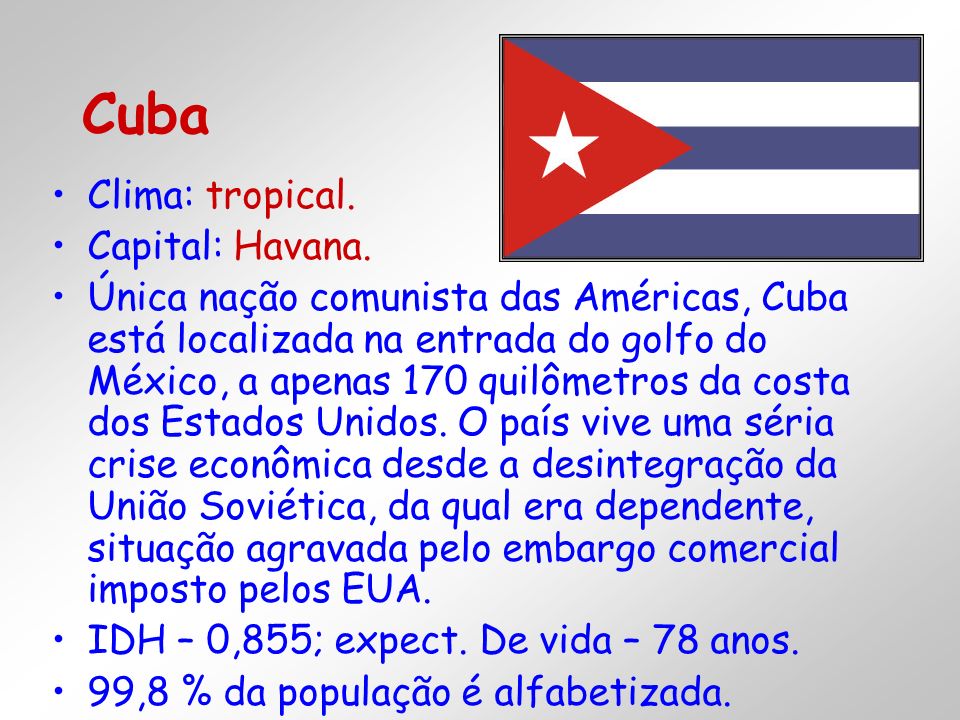 Cuba Clima: tropical. Capital: Havana.