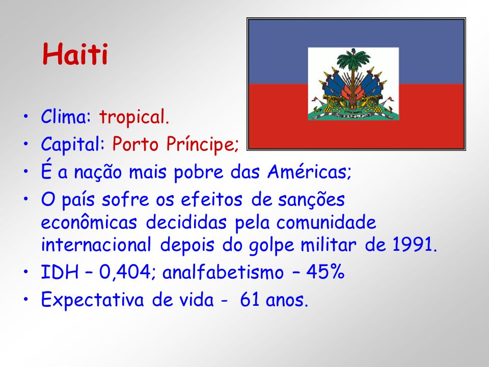 Haiti Clima: tropical. Capital: Porto Príncipe;
