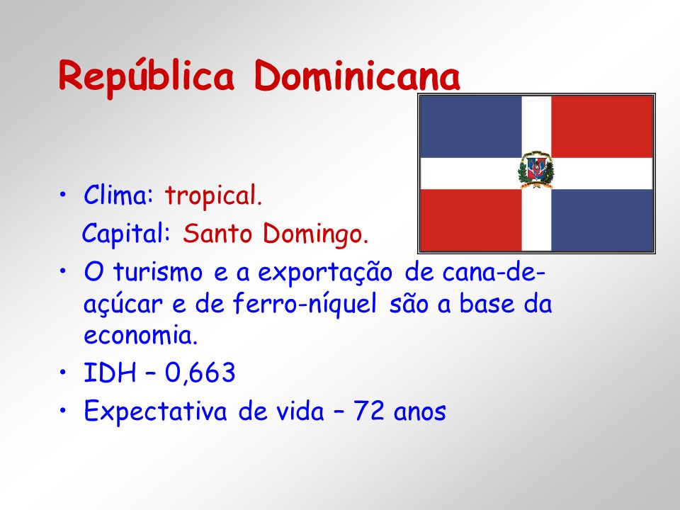 República Dominicana Clima: tropical. Capital: Santo Domingo.