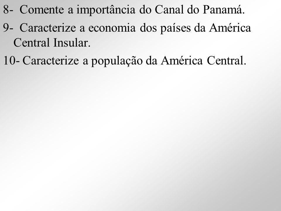 8- Comente a importância do Canal do Panamá.