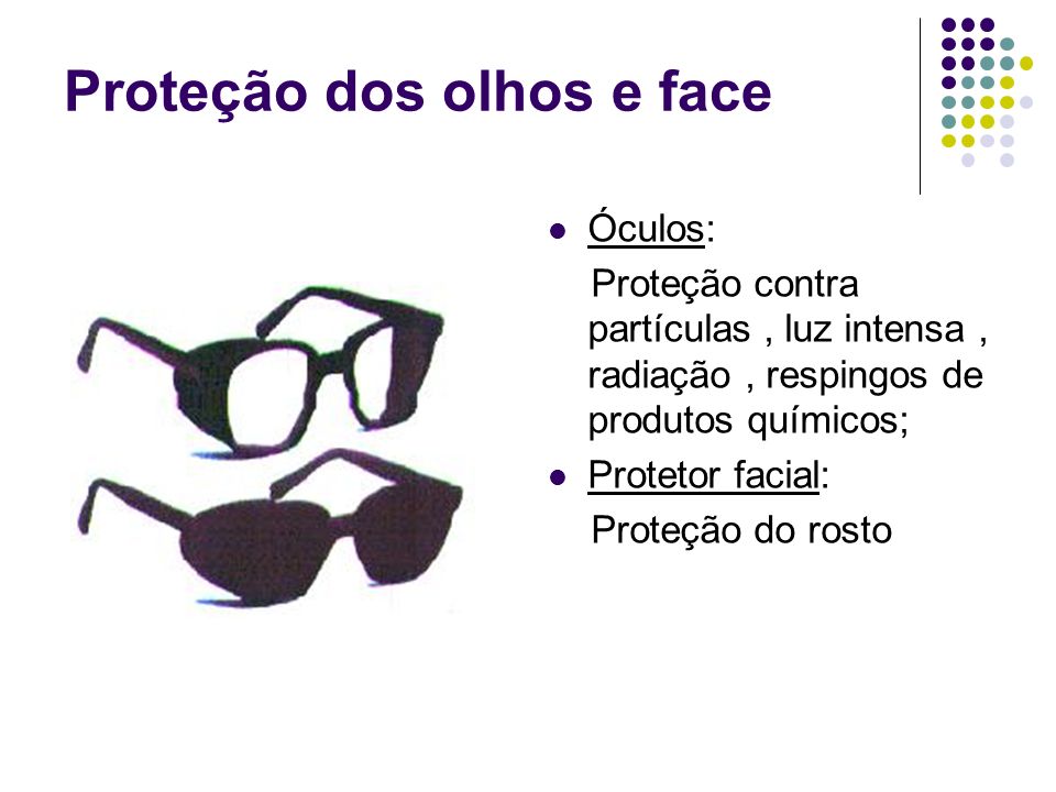 Proteção dos olhos e face