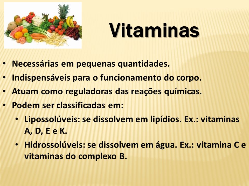 Vitaminas Necessárias em pequenas quantidades.