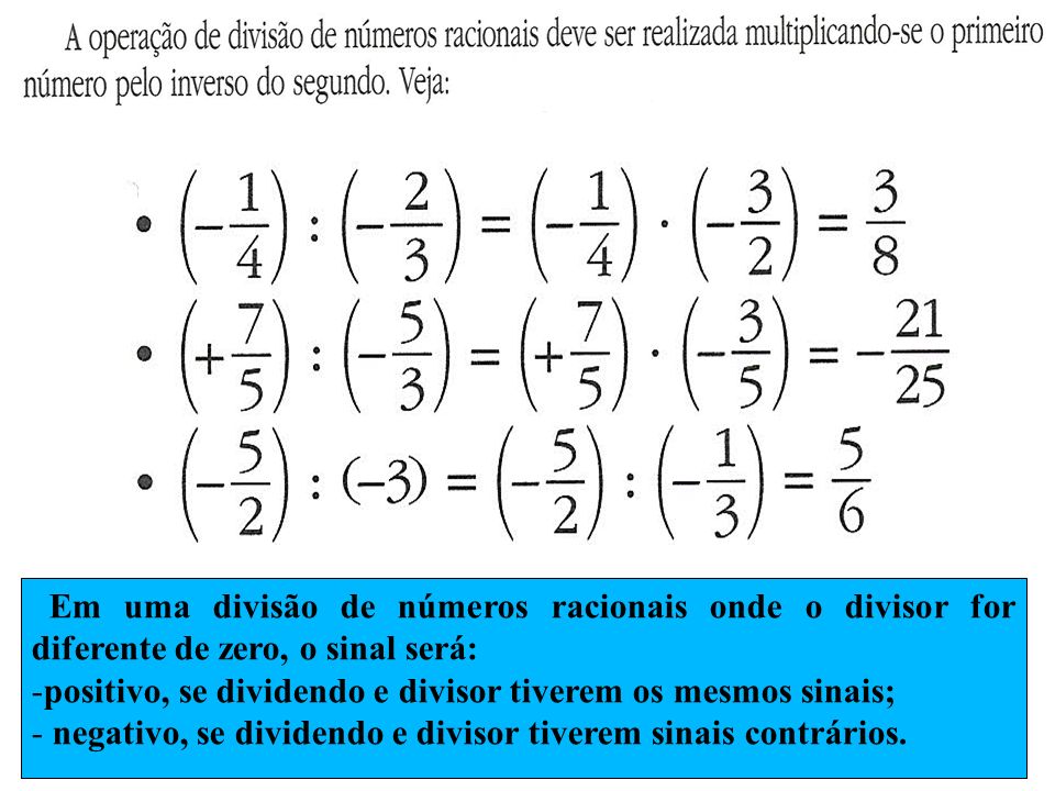Em uma divisão de números racionais onde o divisor for diferente de zero, o sinal será: