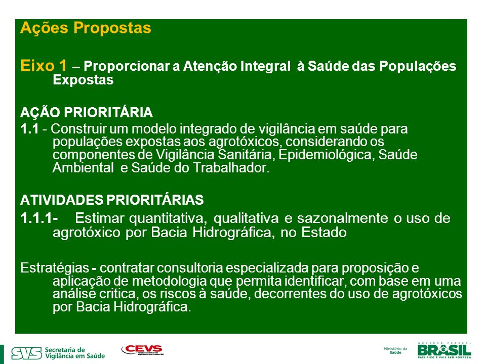 Ações Propostas Eixo 1 – Proporcionar a Atenção Integral à Saúde das Populações Expostas. AÇÃO PRIORITÁRIA.