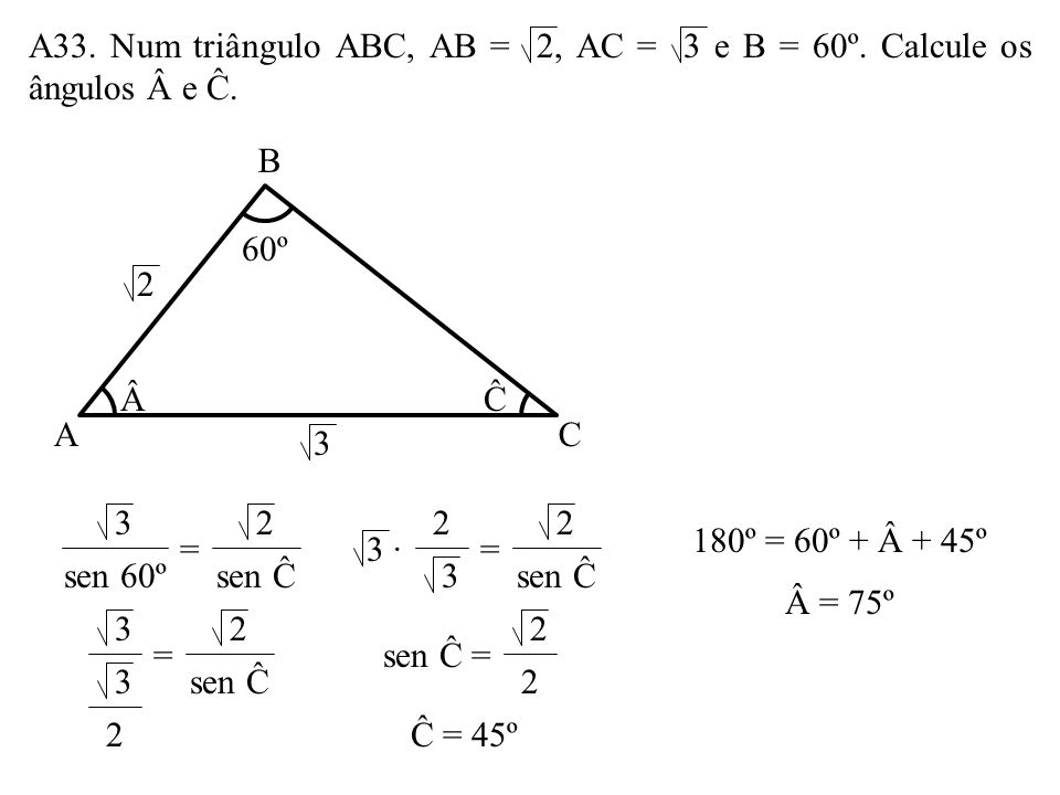 A33. Num triângulo ABC, AB = 2, AC = 3 e B = 60º
