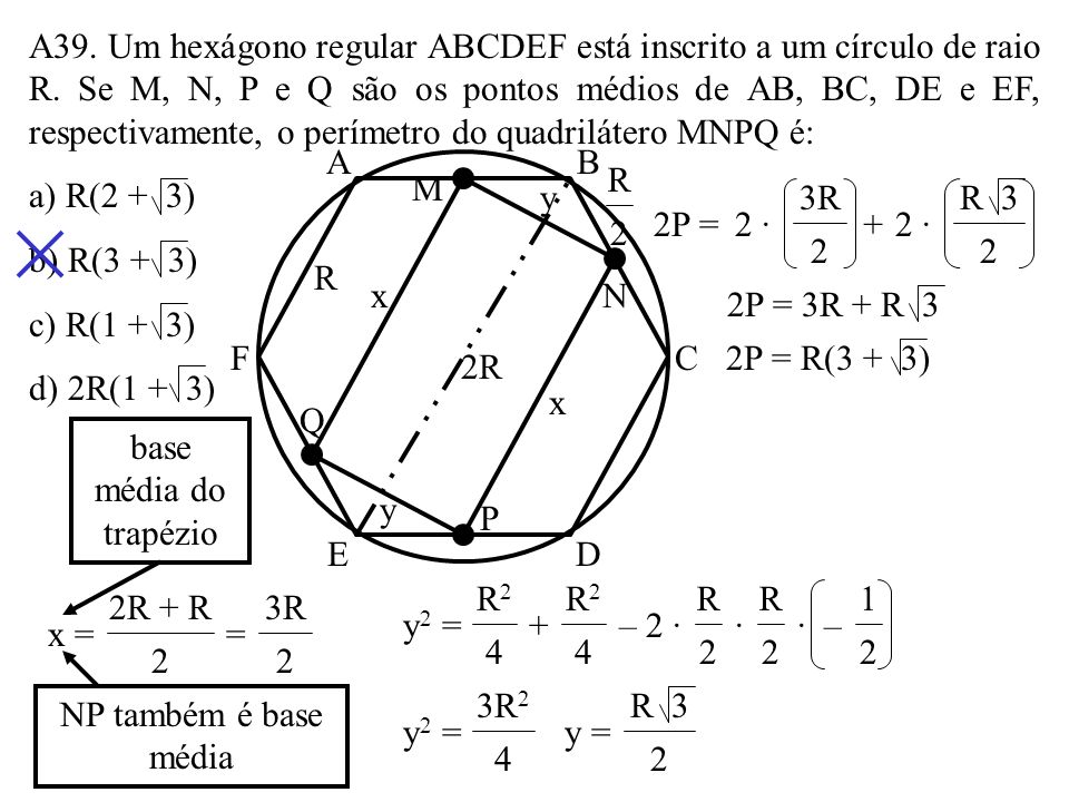 A39. Um hexágono regular ABCDEF está inscrito a um círculo de raio R