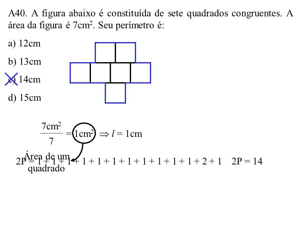 A40. A figura abaixo é constituída de sete quadrados congruentes