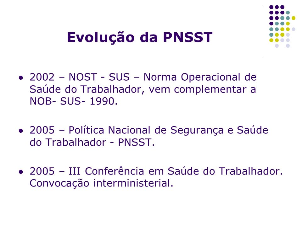 Evolução da PNSST 2002 – NOST - SUS – Norma Operacional de Saúde do Trabalhador, vem complementar a NOB- SUS