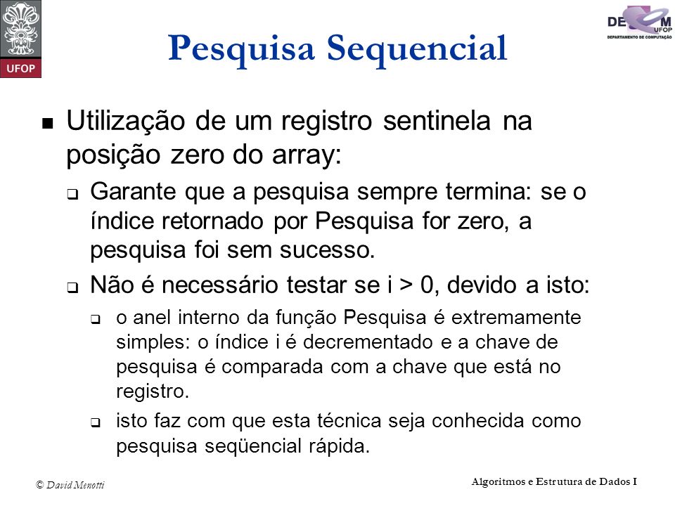 Pesquisa Sequencial Utilização de um registro sentinela na posição zero do array:
