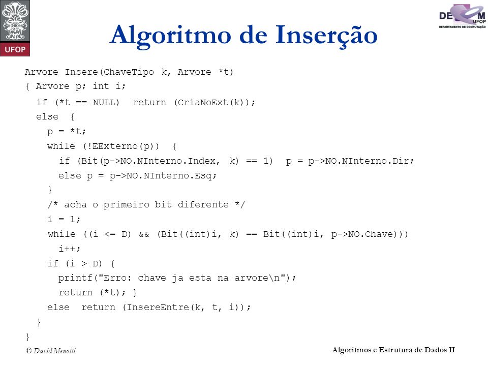 Algoritmo de Inserção Arvore Insere(ChaveTipo k, Arvore *t)‏