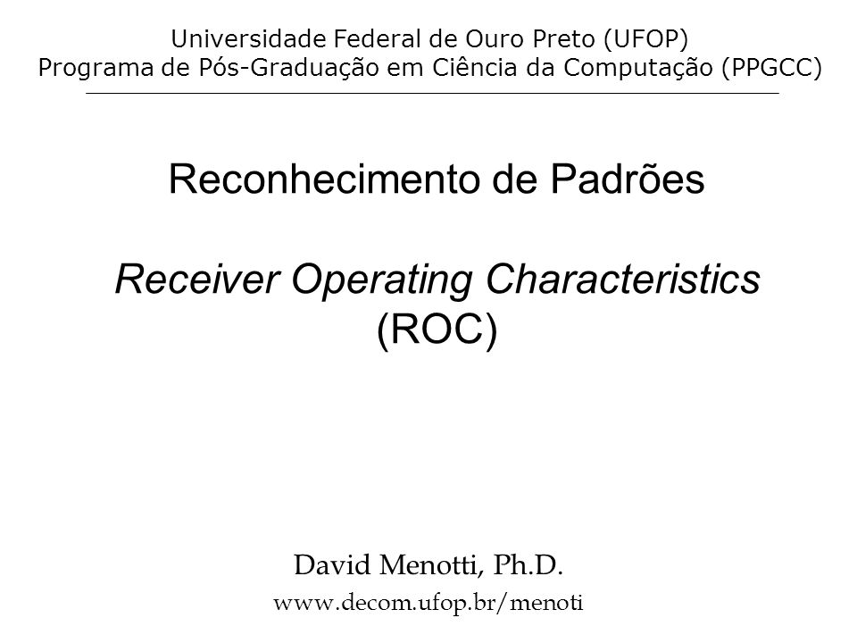 Reconhecimento de Padrões Receiver Operating Characteristics (ROC)