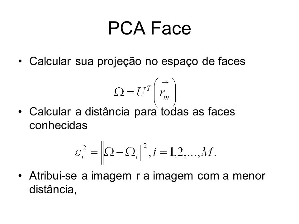 PCA Face Calcular sua projeção no espaço de faces