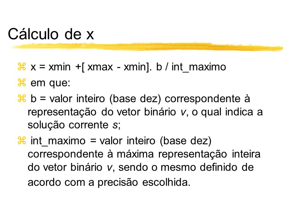 Cálculo de x x = xmin +[ xmax - xmin]. b / int_maximo em que:
