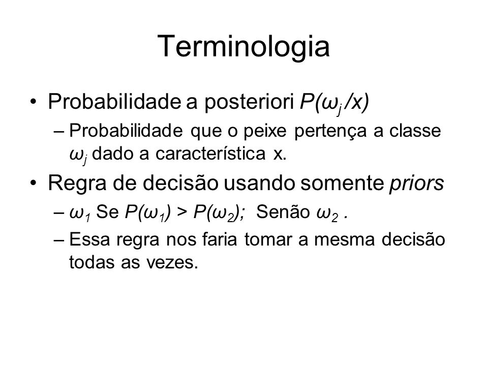 Terminologia Probabilidade a posteriori P(ωj /x)