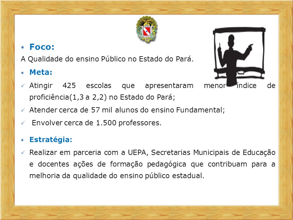 Foco: Meta: A Qualidade do ensino Público no Estado do Pará.