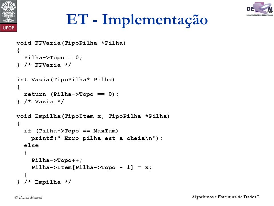ET - Implementação void FPVazia(TipoPilha *Pilha) {