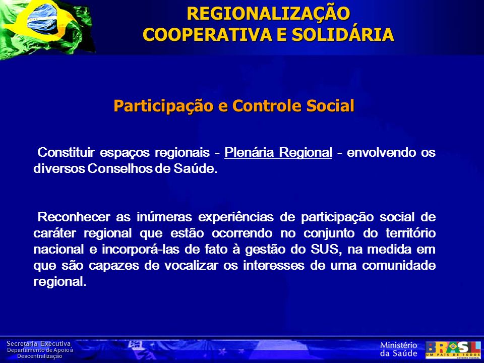 REGIONALIZAÇÃO COOPERATIVA E SOLIDÁRIA Participação e Controle Social