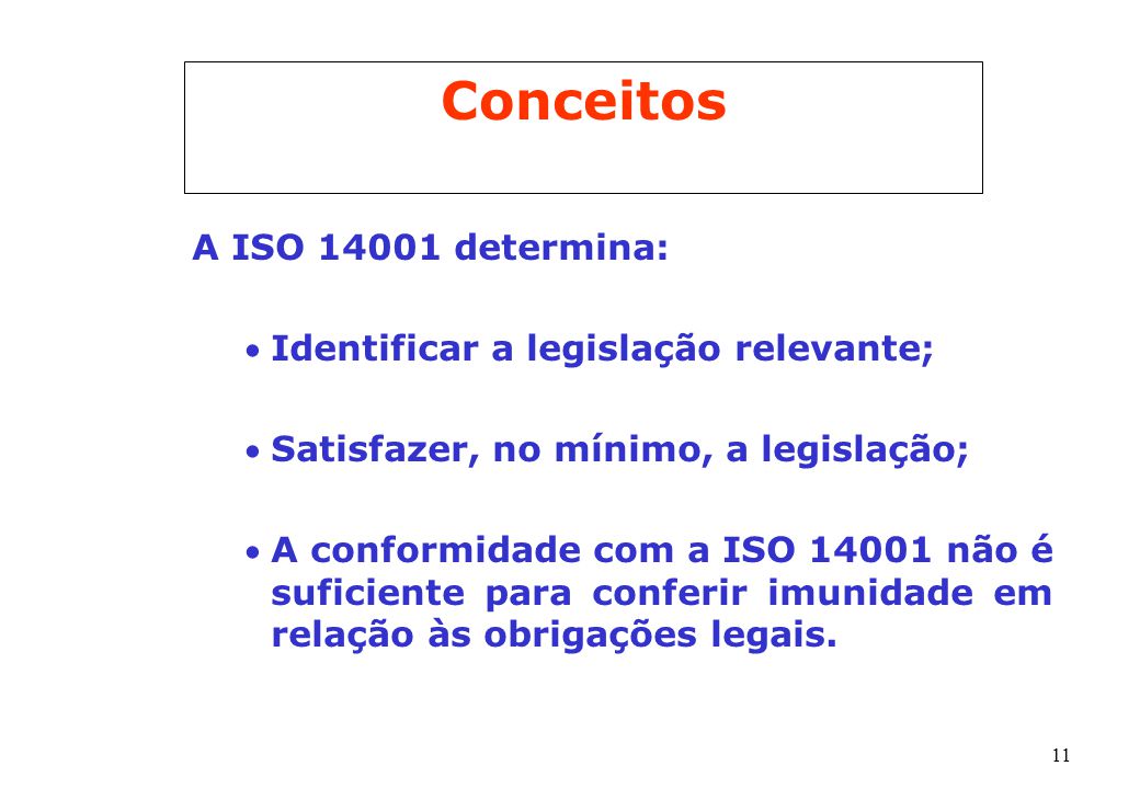 Conceitos A ISO determina: Identificar a legislação relevante;