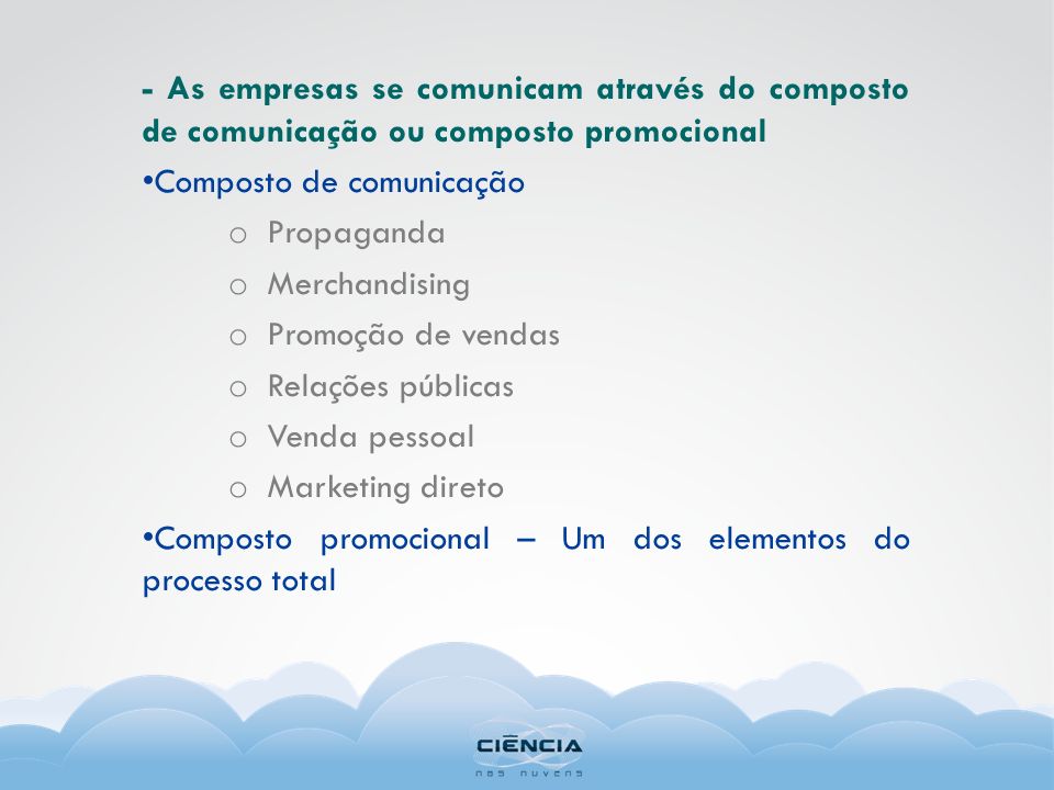 - As empresas se comunicam através do composto de comunicação ou composto promocional