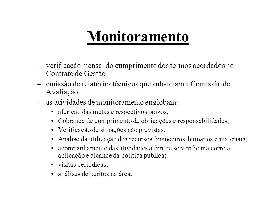 Monitoramento verificação mensal do cumprimento dos termos acordados no Contrato de Gestão.