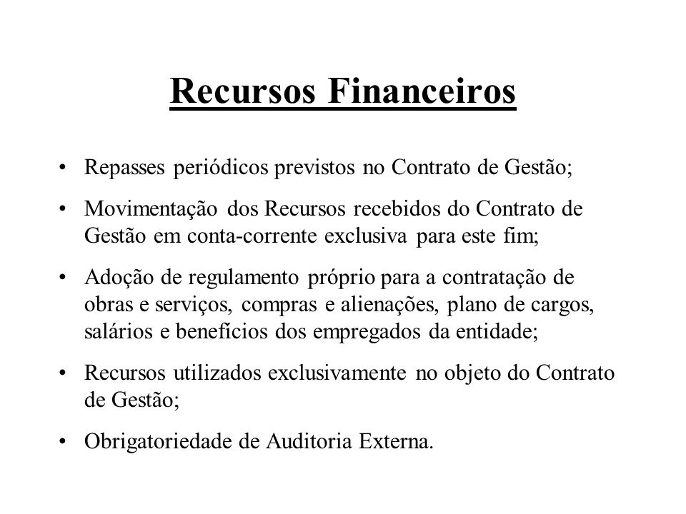 Recursos Financeiros Repasses periódicos previstos no Contrato de Gestão;