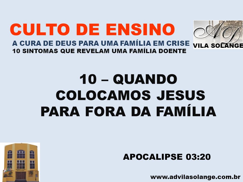 CULTO DE ENSINO 10 – QUANDO COLOCAMOS JESUS PARA FORA DA FAMÍLIA