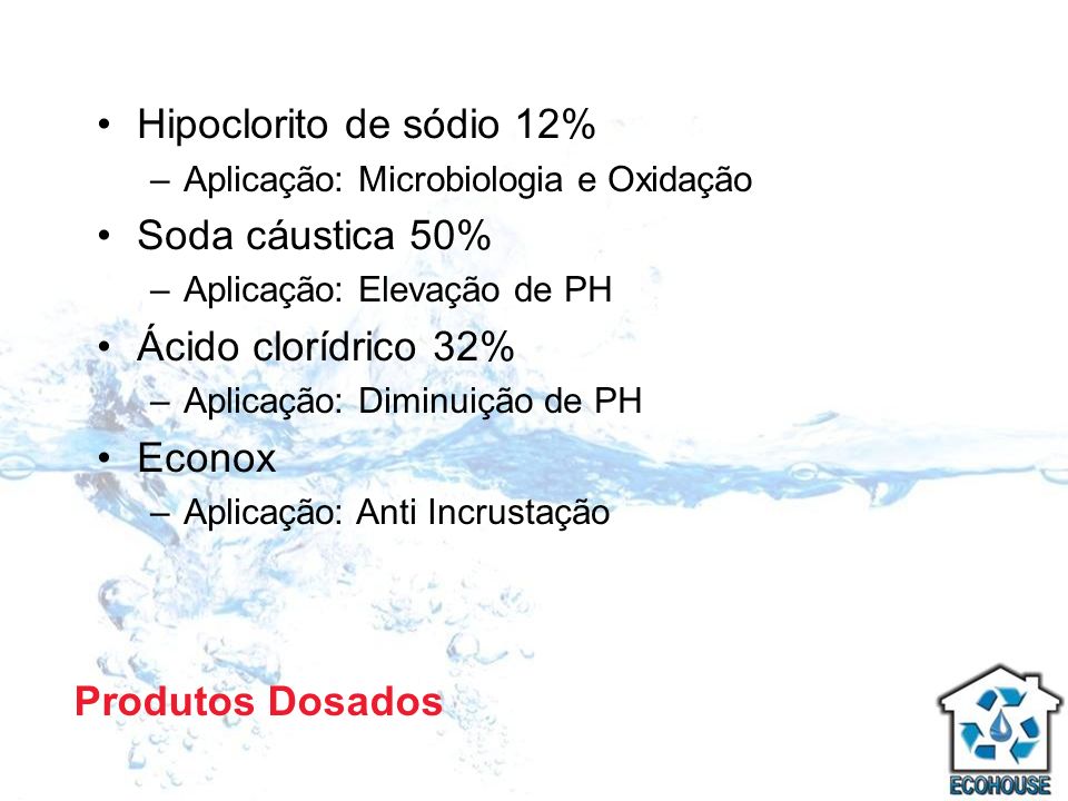 Hipoclorito de sódio 12% Soda cáustica 50% Ácido clorídrico 32% Econox
