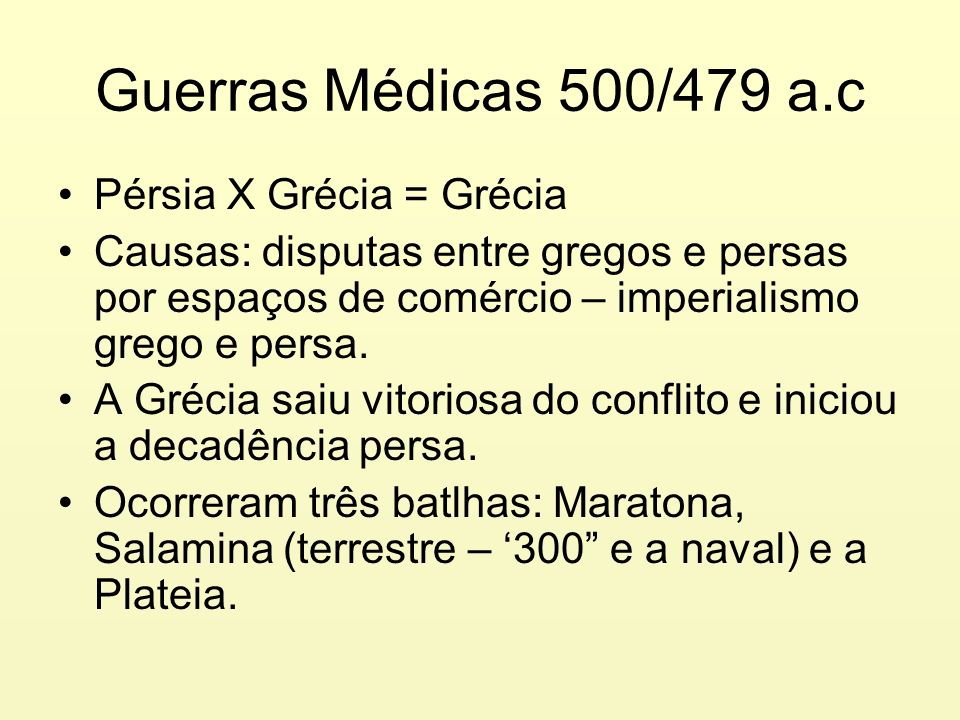 Guerras Médicas 500/479 a.c Pérsia X Grécia = Grécia