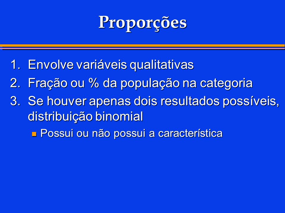 Proporções 1. Envolve variáveis qualitativas