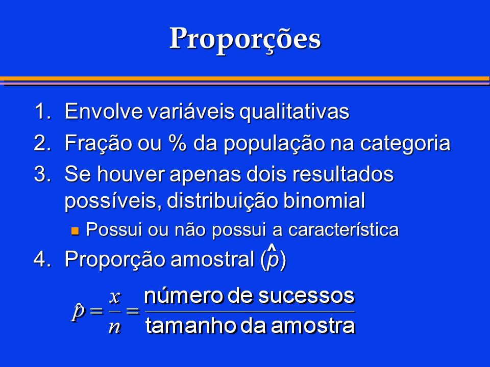 Proporções 1. Envolve variáveis qualitativas
