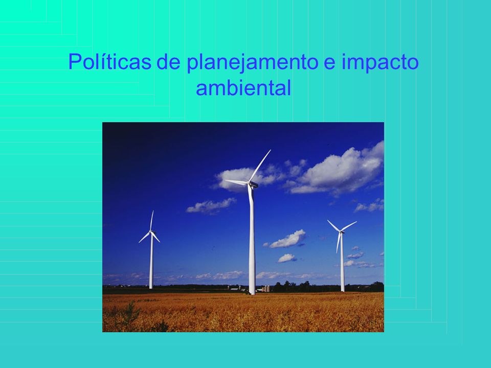 Políticas de planejamento e impacto ambiental