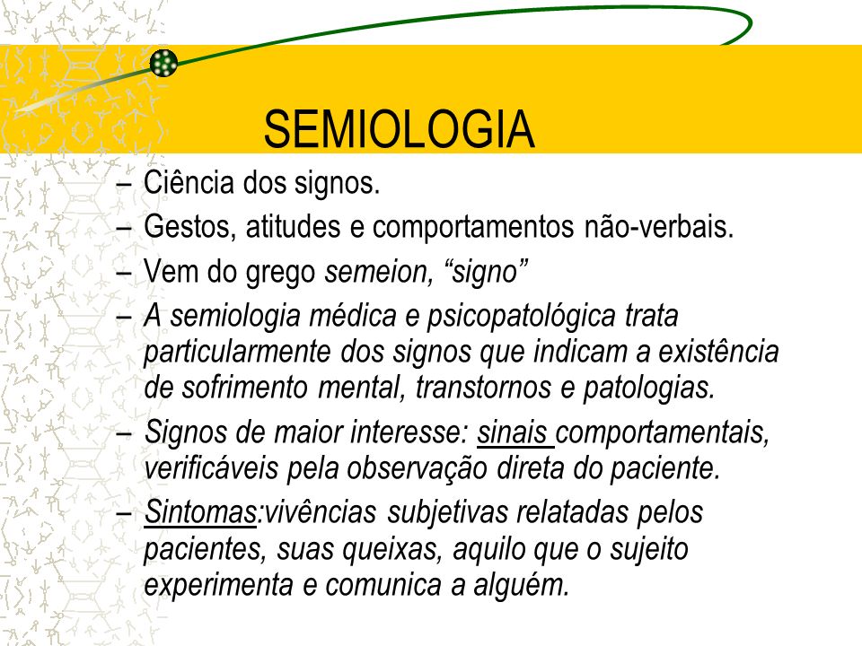 SEMIOLOGIA Ciência dos signos.
