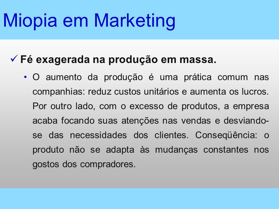 Miopia em Marketing Fé exagerada na produção em massa.