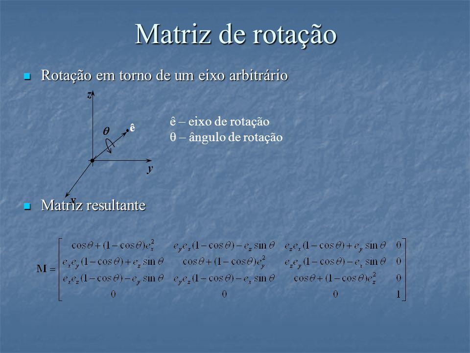 Matriz de rotação Rotação em torno de um eixo arbitrário