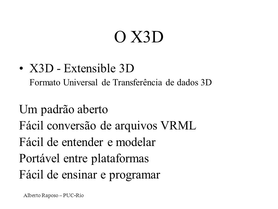 O X3D X3D - Extensible 3D Um padrão aberto