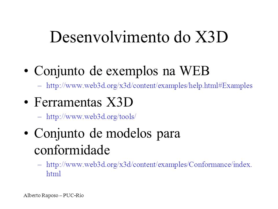 Desenvolvimento do X3D Conjunto de exemplos na WEB Ferramentas X3D