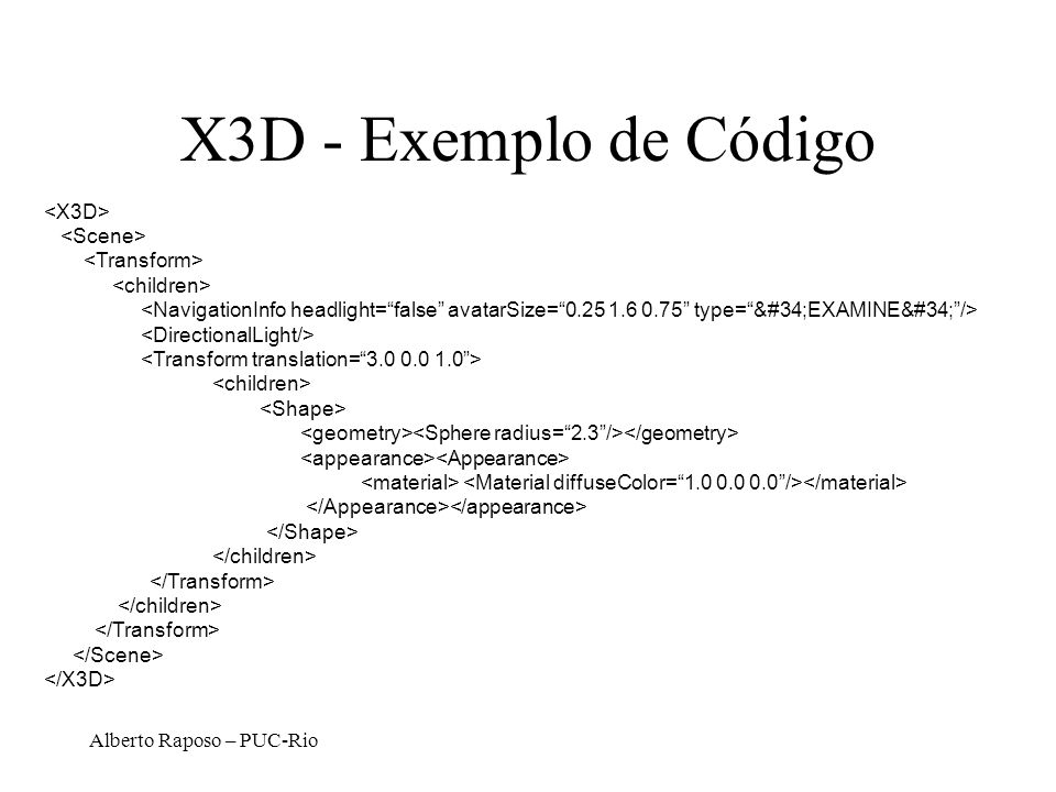 X3D - Exemplo de Código <X3D> <Scene> <Transform>