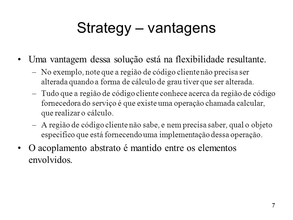 Strategy – vantagens Uma vantagem dessa solução está na flexibilidade resultante.