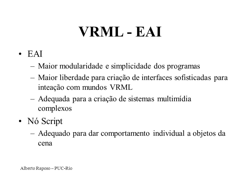 VRML - EAI EAI. Maior modularidade e simplicidade dos programas.