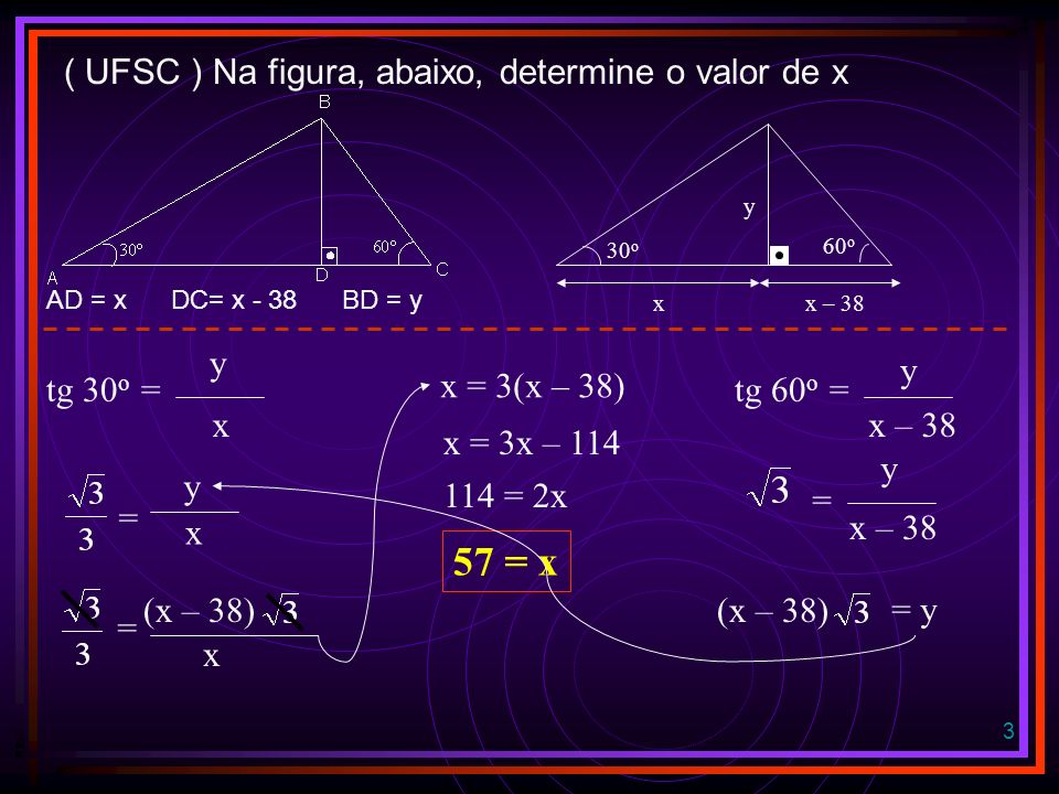 57 = x ( UFSC ) Na figura, abaixo, determine o valor de x y y tg 30o =