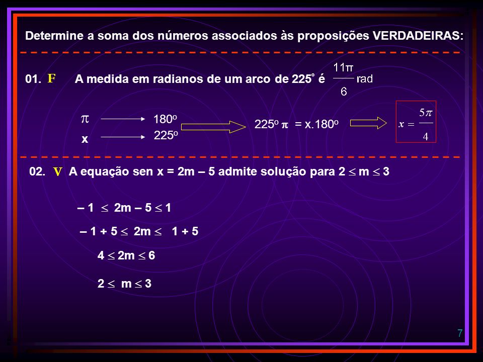 Determine a soma dos números associados às proposições VERDADEIRAS: