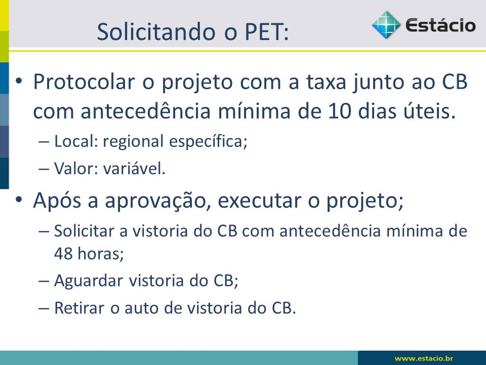Solicitando o PET: Protocolar o projeto com a taxa junto ao CB com antecedência mínima de 10 dias úteis.