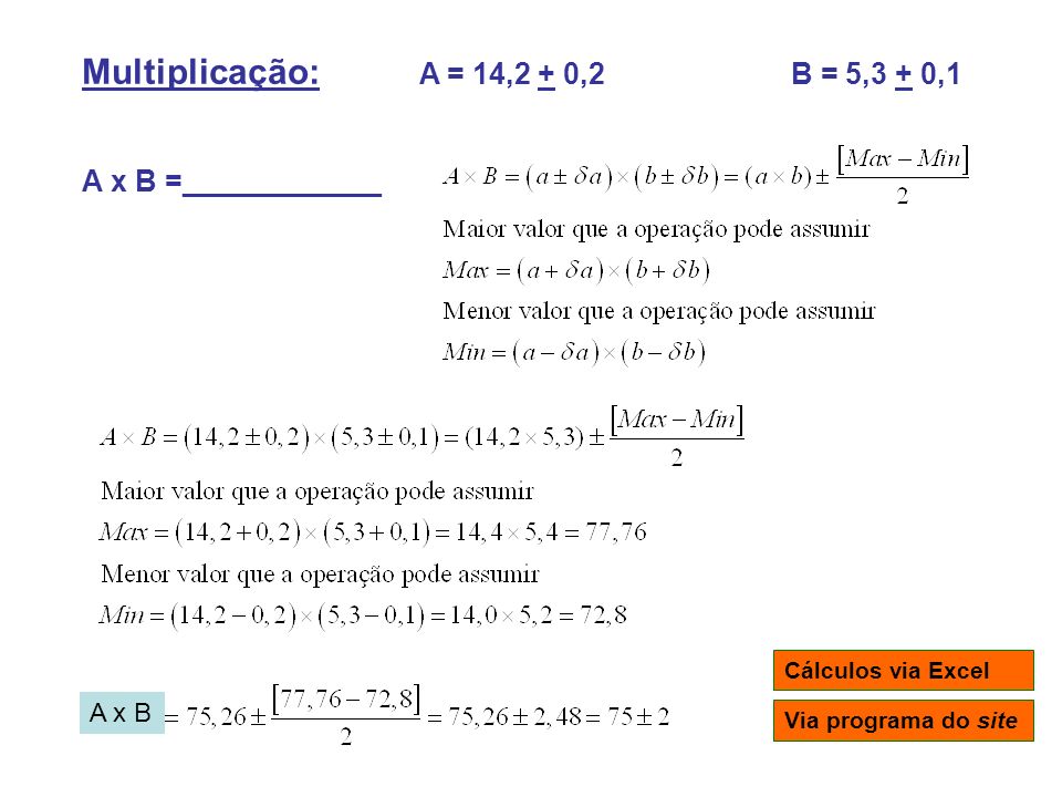 Multiplicação: A = 14,2 + 0,2 B = 5,3 + 0,1