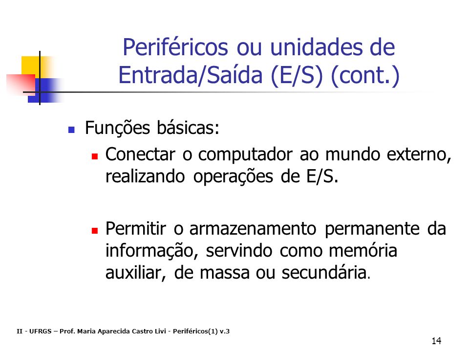 Periféricos ou unidades de Entrada/Saída (E/S) (cont.)
