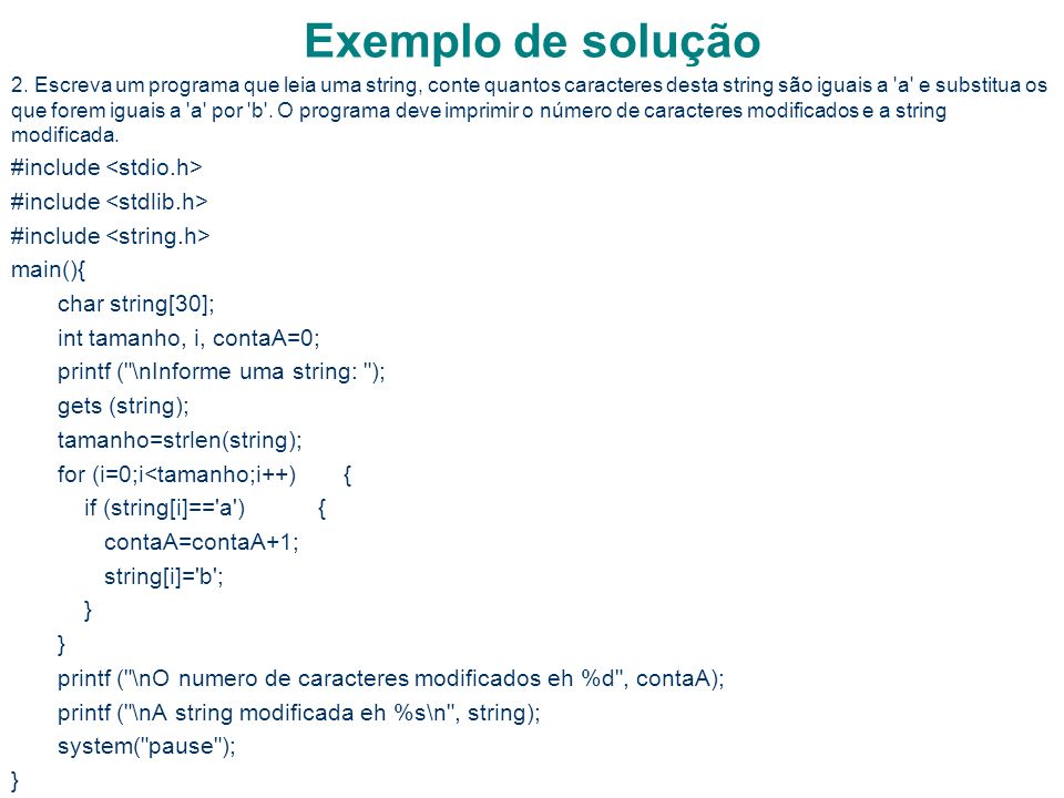 Exemplo de solução #include <stdio.h> #include <stdlib.h>