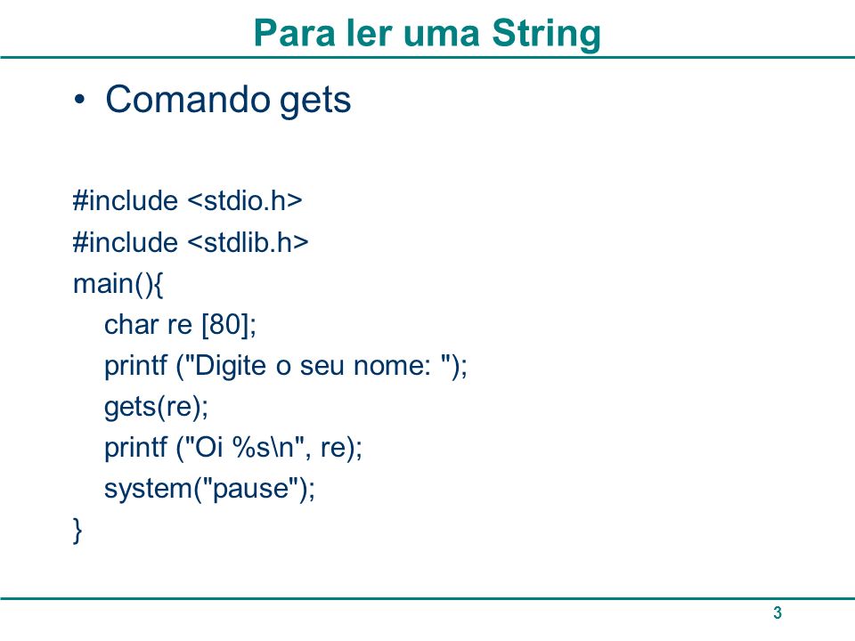 Para ler uma String Comando gets #include <stdio.h>