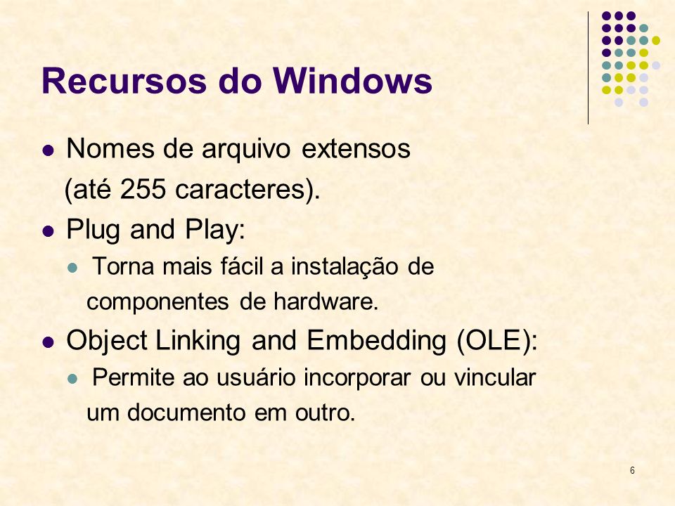 Recursos do Windows Nomes de arquivo extensos (até 255 caracteres).